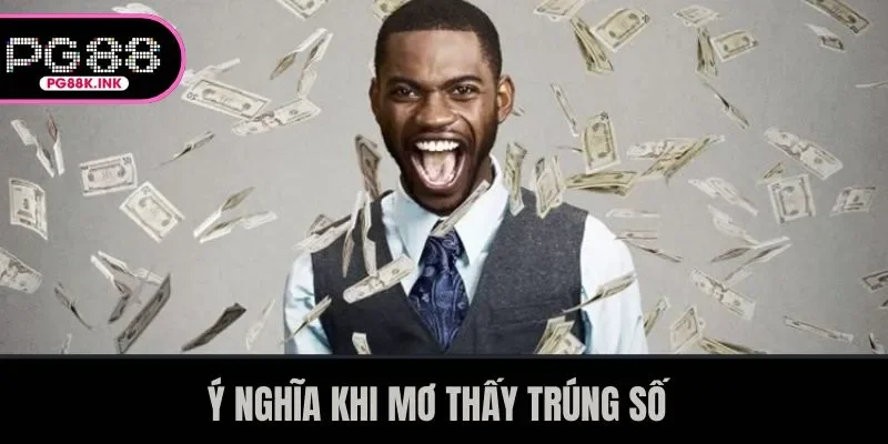 Ý nghĩa khi mơ thấy trúng số